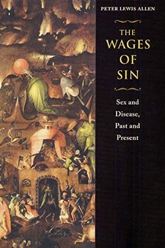 Stock image for The Wages of Sin: Sex and Disease, Past and Present for sale by Decluttr