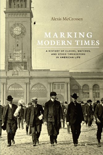 Stock image for Marking Modern Times: A History of Clocks, Watches, and Other Timekeepers in American Life for sale by Half Price Books Inc.