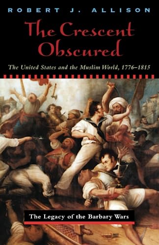 Imagen de archivo de The Crescent Obscured: The United States and the Muslim World, 1776-1815 a la venta por Chiron Media