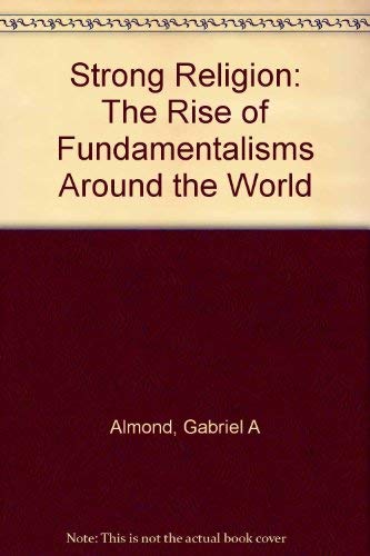 Imagen de archivo de Strong Religion: The Rise of Fundamentalisms Around the World a la venta por ThriftBooks-Dallas