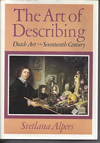 9780226015125: The Art of Describing: Dutch Art in the Seventeenth Century