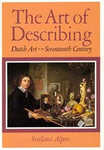 9780226015132: The Art of Describing: Dutch Art in the Seventeenth Century