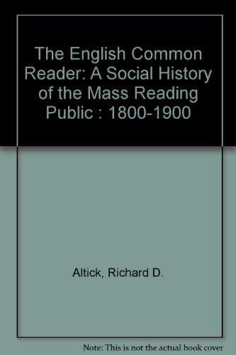Beispielbild fr The English Common Reader: A Social History of the Mass Reading Public : 1800-1900 zum Verkauf von Books From California