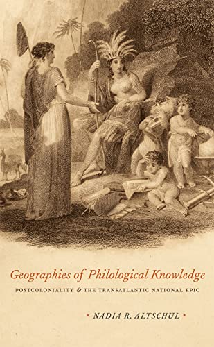 Imagen de archivo de Geographies of Philological Knowledge: Postcoloniality and the Transatlantic National Epic a la venta por Sequitur Books