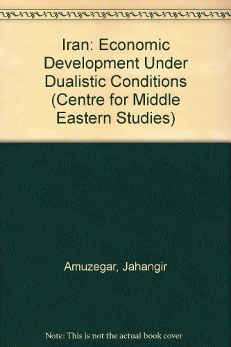 Iran:Economic Development under Dualistic Conditions: Economic Development under Dualistic Condit...