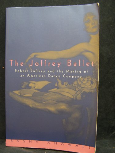 9780226017556: The Joffrey Ballet: Robert Joffrey and the Making of an American Dance Company