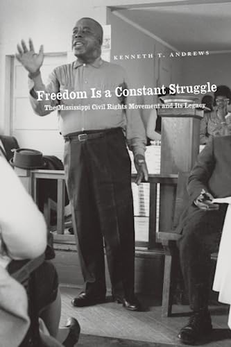 Freedom Is a Constant Struggle: The Mississippi Civil Rights Movement and Its Legacy