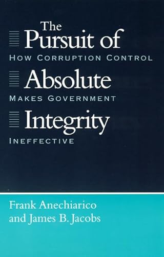 Beispielbild fr The Pursuit of Absolute Integrity: How Corruption Control Makes Government Ineffective (Studies in Crime and Justice) zum Verkauf von HPB-Red