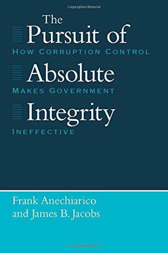 Stock image for The Pursuit of Absolute Integrity : How Corruption Control Makes Government Ineffective for sale by Better World Books