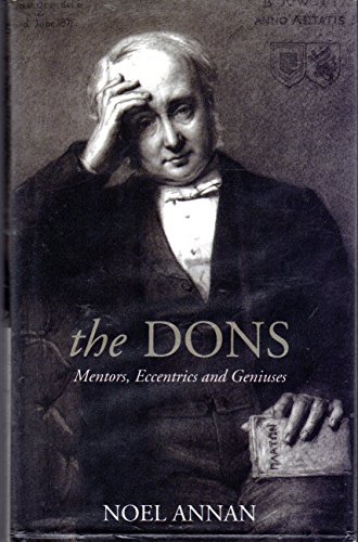 The Dons: Mentors, Eccentrics and Geniuses. - Annan, Noel