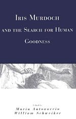 Stock image for Iris Murdoch and the Search for Human Goodness for sale by GreatBookPrices