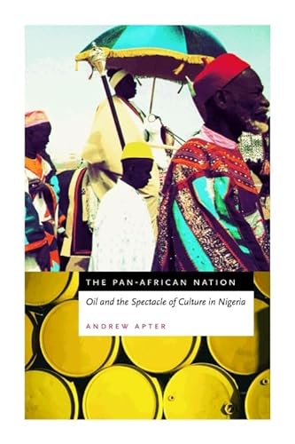 9780226023557: The Pan-African Nation: Oil and the Spectacle of Culture in Nigeria