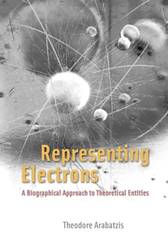 Beispielbild fr Representing Electrons. A Biographical Approach to Theoretical Entities zum Verkauf von Pallas Books Antiquarian Booksellers