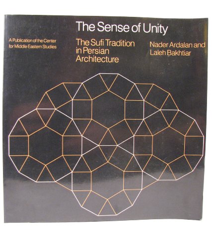 9780226025605: Sense of Unity: Sufi Tradition in Persian Architecture: 9 (Publications of the Center for Middle Eastern Studies)