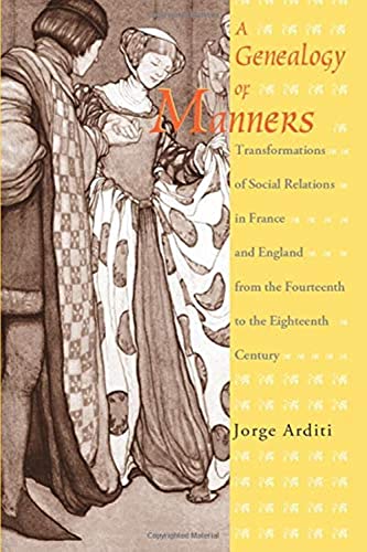 A GENEALOGY OF MANNERS. TRANSFORMATIONS OF SOCIAL RELATIONS IN FRANCE AND ENGLAND FROM THE FOURTE...