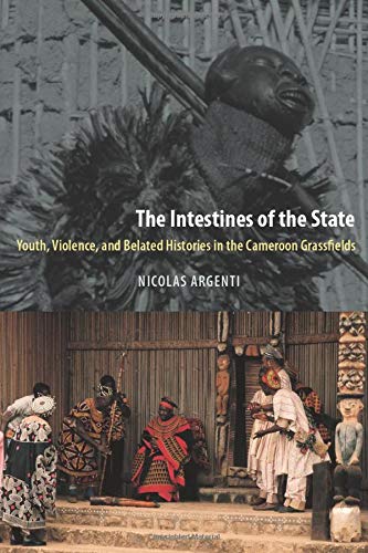 Stock image for The Intestines of the State: Youth, Violence, and Belated Histories in the Cameroon Grassfields for sale by SecondSale