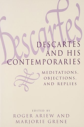 Stock image for Descartes and His Contemporaries : Meditations, Objections, and Replies for sale by Better World Books