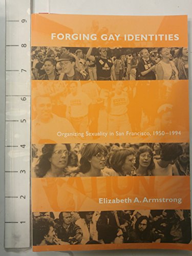 9780226026947: Forging Gay Identities: Organizing Sexuality in San Francisco, 1950-1994