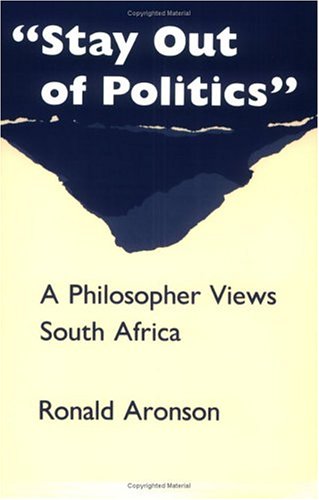 Beispielbild fr Stay Out of Politics : A Philosopher Views South Africa zum Verkauf von Dan's Books