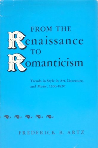 Imagen de archivo de From the Renaissance to Romanticism: Trends in Style in Art, Literature and Music, 1300-1830 a la venta por Dunaway Books