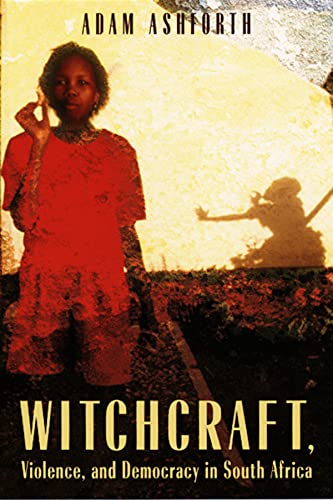 9780226029733: Witchcraft, Violence, and Democracy in South Africa