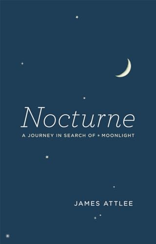 9780226030968: Nocturne: A Journey in Search of Moonlight [Idioma Inglés]