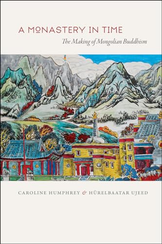 9780226031903: A Monastery in Time: The Making of Mongolian Buddhism