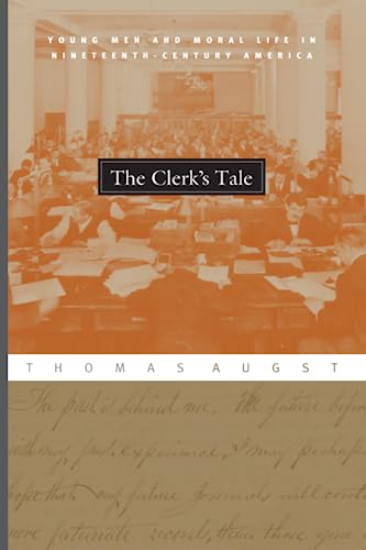 Stock image for The Clerk's Tale : Young Men and Moral Life in Nineteenth-Century America for sale by Better World Books