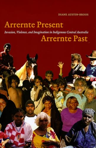 Arrernte Present, Arrernte Past. Invasion, Violence, and Imagination in Indigenous Central Australia