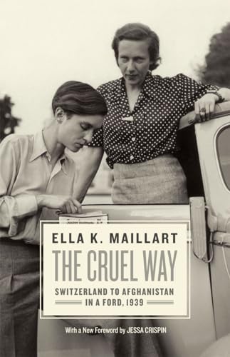 9780226033044: The Cruel Way: Switzerland to Afghanistan in a Ford, 1939 [Lingua Inglese]