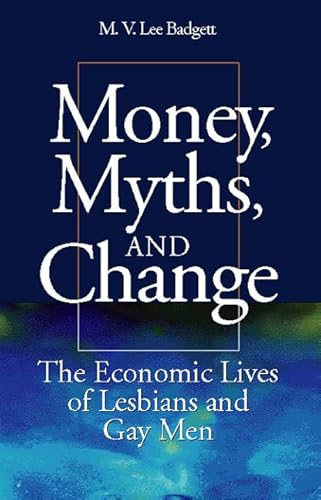 Beispielbild fr Money, Myths, and Change : The Economic Lives of Lesbians and Gay Men zum Verkauf von Better World Books