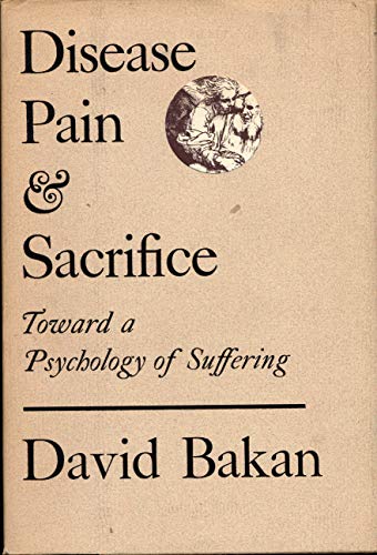 Beispielbild fr Disease, Pain and Sacrifice: Toward a Psychology of Suffering zum Verkauf von Better World Books