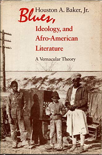 Beispielbild fr Blues, Ideology and Afro-American Literature : A Vernacular Theory zum Verkauf von Better World Books