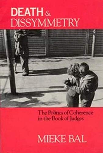 Stock image for Death and Dissymmetry: The Politics of Coherence in the Book of Judges (Chicago Studies in the History of Judaism) for sale by HPB-Red