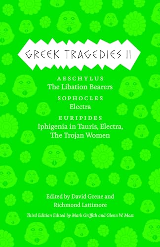 Stock image for Greek Tragedies 2: Aeschylus: The Libation Bearers; Sophocles: Electra; Euripides: Iphigenia among the Taurians, Electra, The Trojan Women (Volume 2) (The Complete Greek Tragedies) for sale by Eighth Day Books, LLC