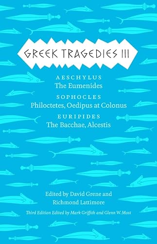 Stock image for Greek Tragedies 3: Aeschylus: the Eumenides; Sophocles: Philoctetes, Oedipus At Colonus; Euripides: the Bacchae, Alcestis for sale by Daedalus Books