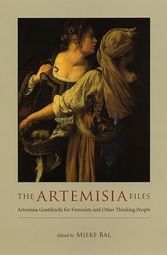 Beispielbild fr The Artemisia Files: Artemisia Gentileschi for Feminists and Other Thinking People zum Verkauf von SecondSale