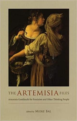 9780226035819: The Artemisia Files: Artemisia Gentileschi for Feminists and Other Thinking People