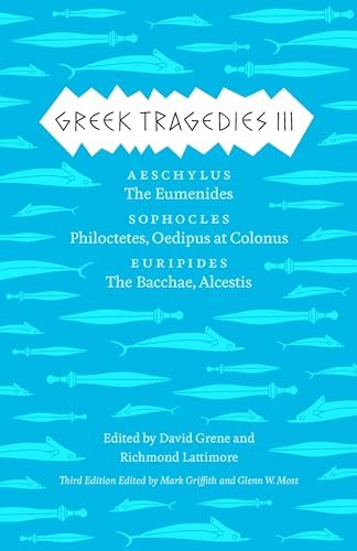 9780226035932: Greek Tragedies 3: Aeschylus: The Eumenides; Sophocles: Philoctetes, Oedipus at Colonus; Euripides: The Bacchae, Alcestis