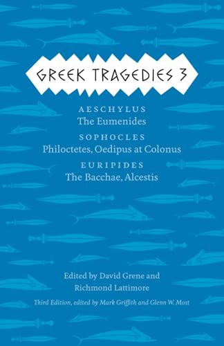Stock image for Greek Tragedies 3: Aeschylus: The Eumenides; Sophocles: Philoctetes, Oedipus at Colonus; Euripides: The Bacchae, Alcestis for sale by Half Price Books Inc.