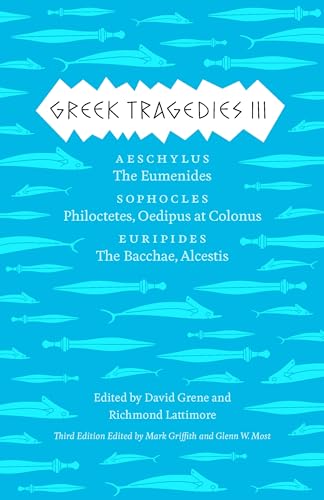 Stock image for Greek Tragedies 3: Aeschylus: The Eumenides; Sophocles: Philoctetes, Oedipus at Colonus; Euripides: The Bacchae, Alcestis (Volume 3) (The Complete Greek Tragedies) for sale by The Book Garden