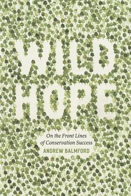 9780226036007: Wild Hope( On the Front Lines of Conservation Success)[WILD HOPE][Hardcover]
