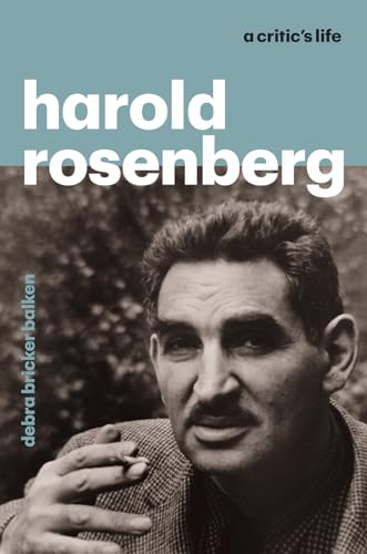 Beispielbild fr Harold Rosenberg: A Critic's Life zum Verkauf von medimops