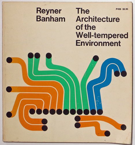 9780226036960: Architecture of the Well-Tempered Environment [Paperback] by Banham, Reyner
