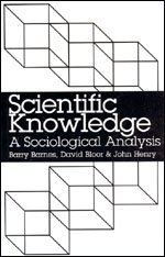 Scientific Knowledge: A Sociological Analysis (9780226037301) by Barnes, Barry; Bloor, David; Henry, John