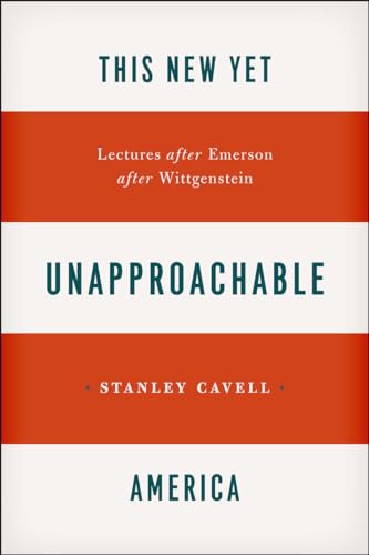 Beispielbild fr This New Yet Unapproachable America: Lectures after Emerson after Wittgenstein (Carpenter Lectures) zum Verkauf von SecondSale