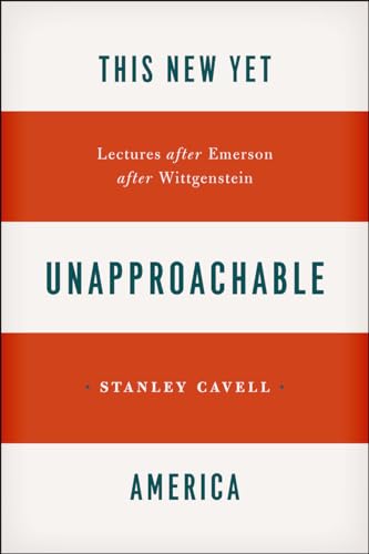 9780226037387: This New Yet Unapproachable America: Lectures after Emerson after Wittgenstein (Carpenter Lectures)