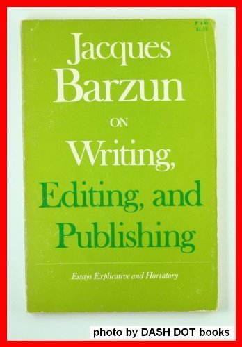 9780226038483: On Writing, Editing and Publishing: Essays Explicative and Hortatory (Phoenix Books)