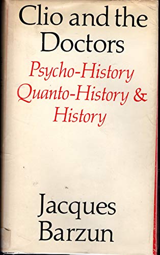 9780226038490: Clio and the Doctors: History, Psycho-history and Quanto-history
