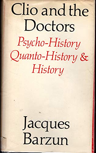 Imagen de archivo de Clio and the Doctors : Psycho-History, Quanto-History and History a la venta por Better World Books